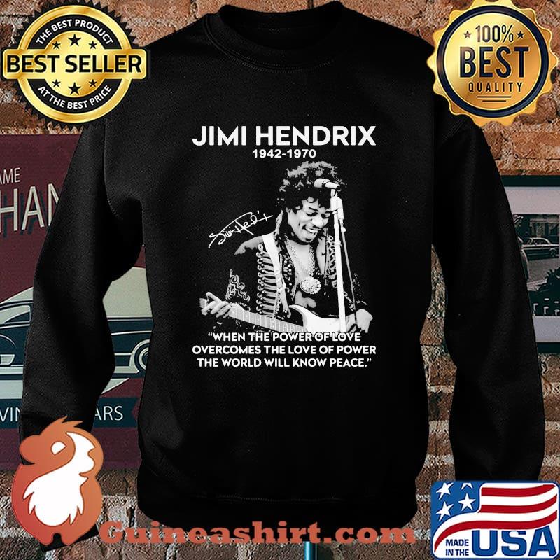 Jimi hendrix 1942 1970 when the power of love overcomes the love of power the world will know peace signature s Sweater