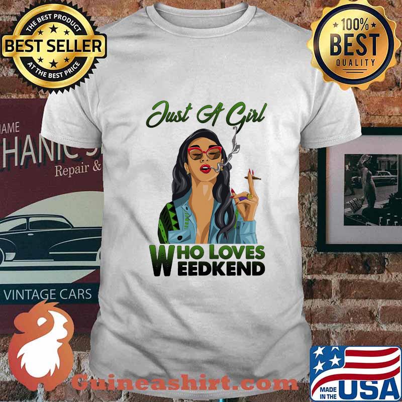 Just a girl who loves weekend shirt
