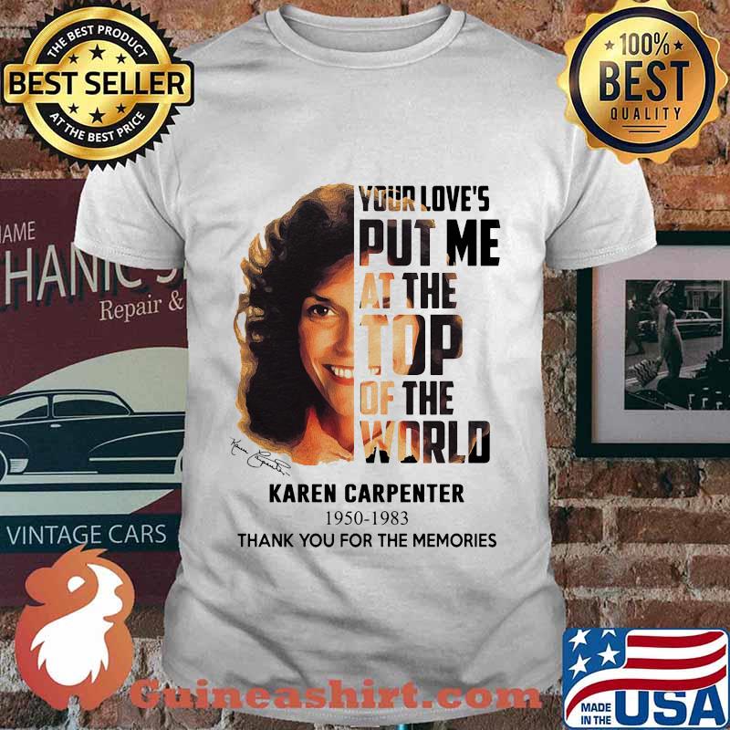 Karen carpenter your love's put me at the top of the world 1950 1983 thank for the memories signature shirt