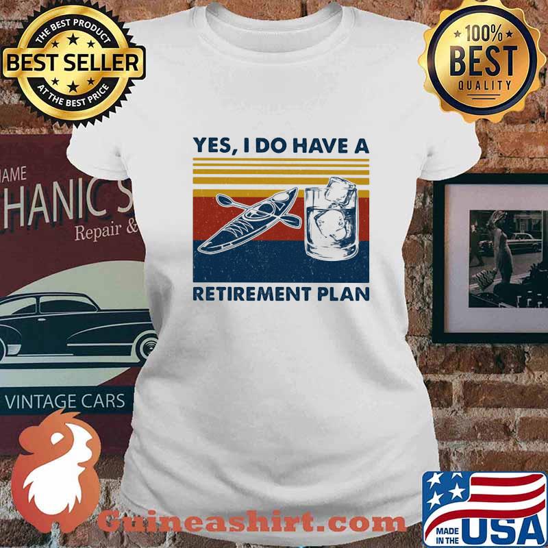 Kayak water yes i do i have retirment plan vintage retro s Ladies tee