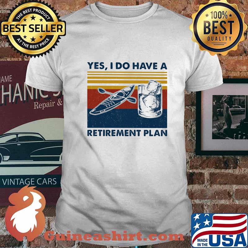 Kayak water yes i do i have retirment plan vintage retro shirt
