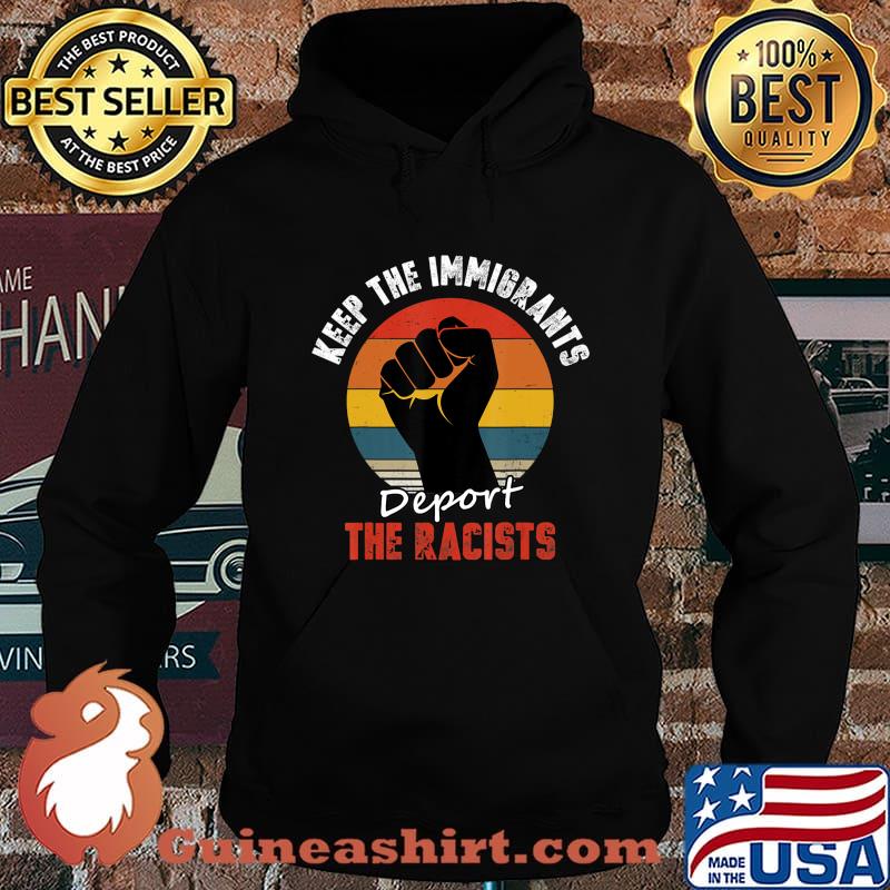 Keep the Immigrants Deport the Racists Anti Racism T-Shirt Hoodie