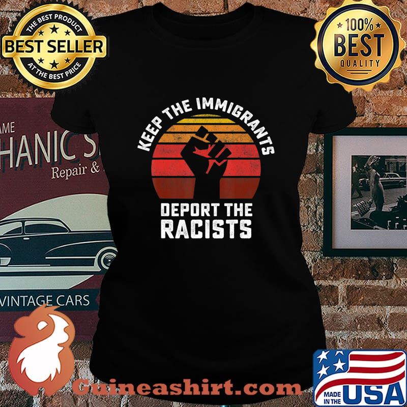 Keep the Immigrants Deport the Racists Anti Racism T-Shirt Laides tee