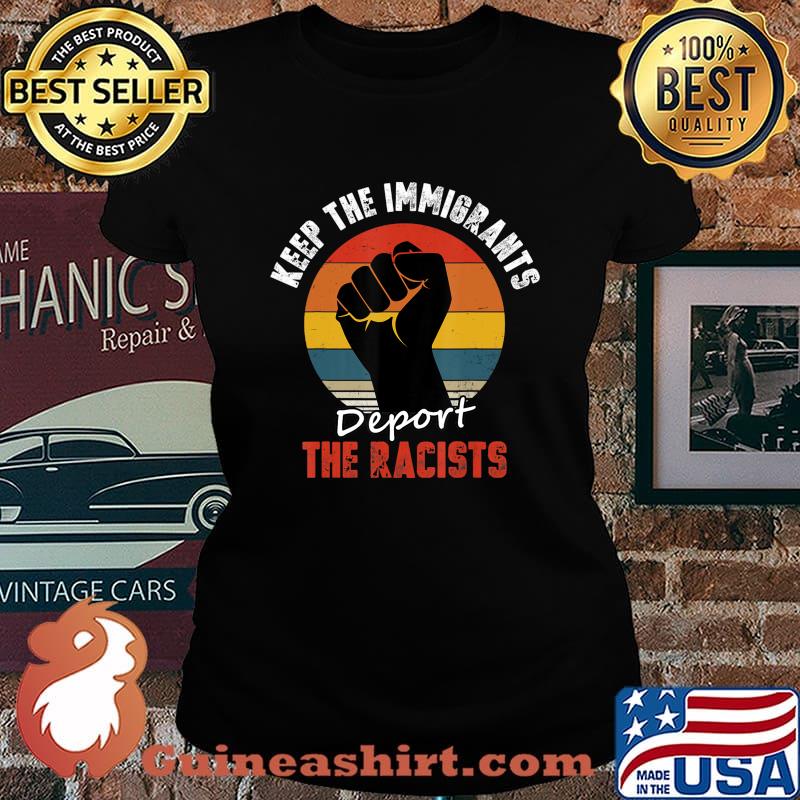 Keep the Immigrants Deport the Racists Anti Racism T-Shirt Laides tee