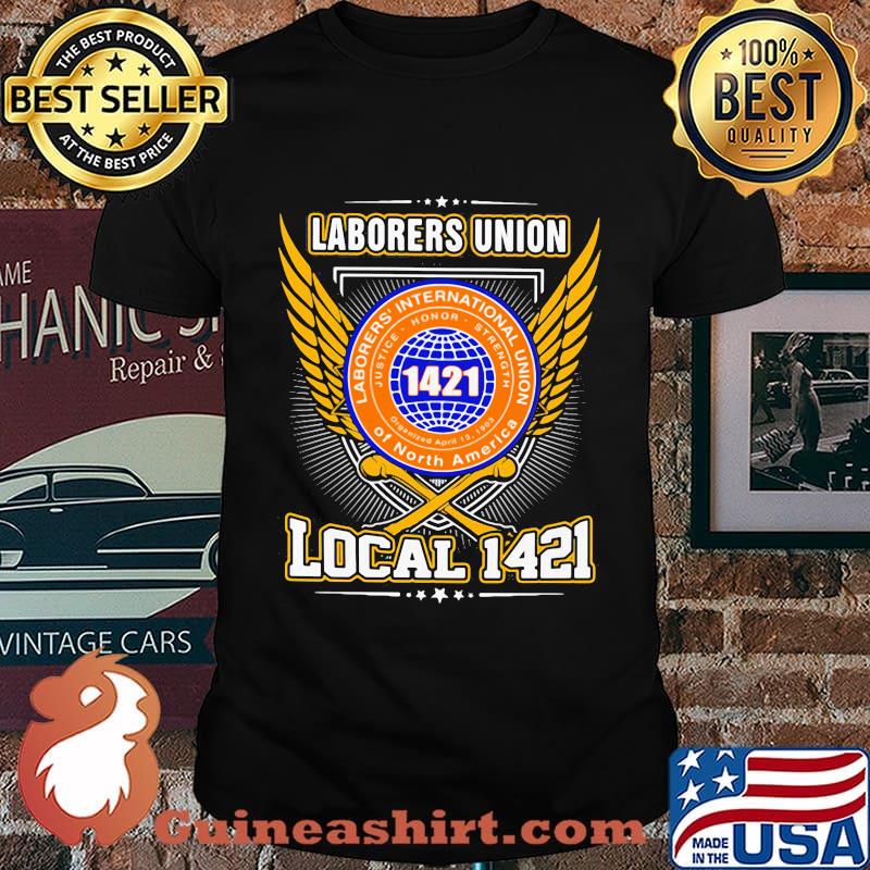 Laborers international union of north america local 1421 shirt