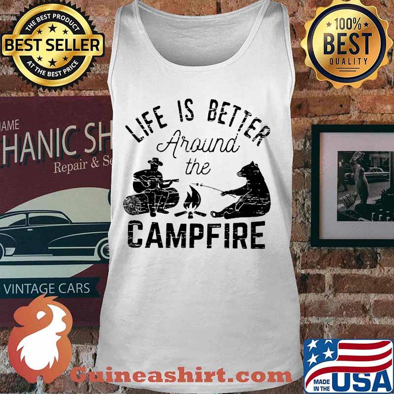 Life is better around the campfire bear s Tank top