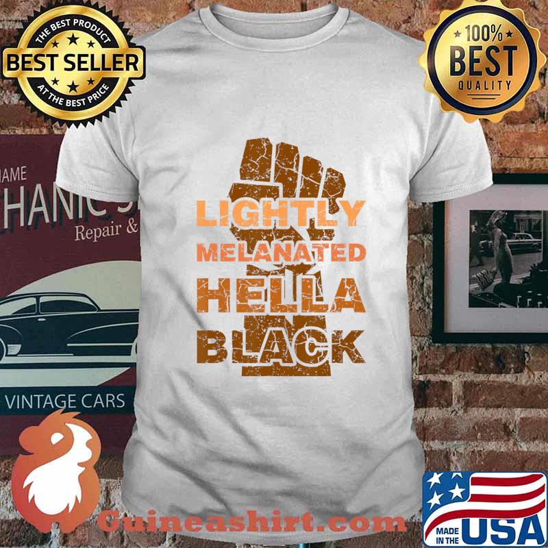Lightly Melanated Hella Black History Melanin African BLM T-Shirt
