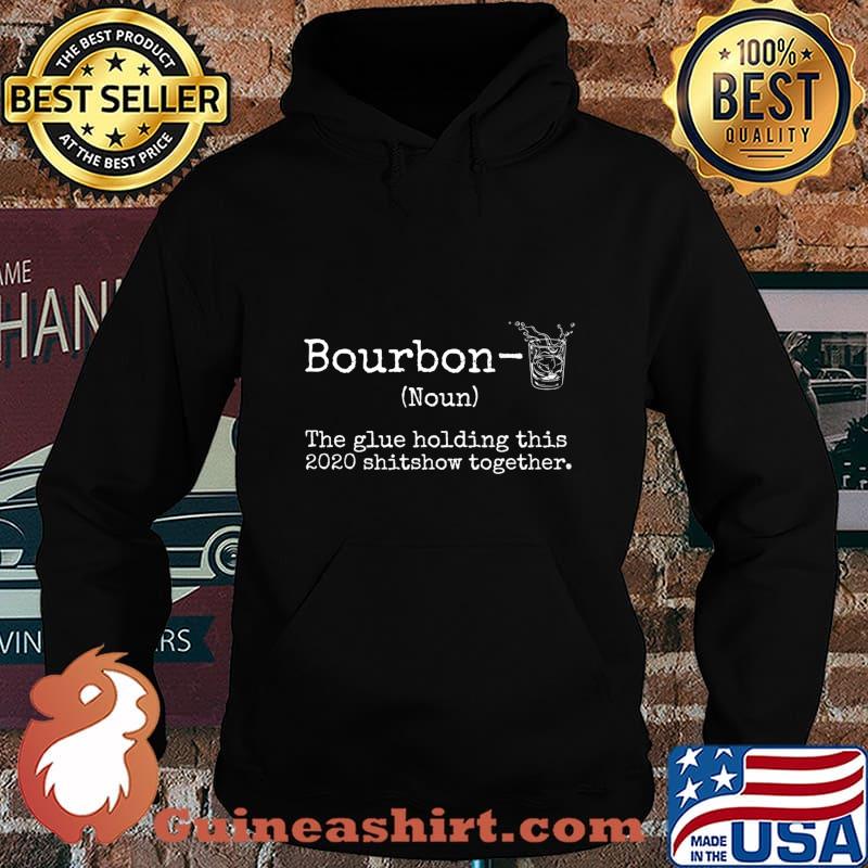 Liquor Bourbon The Glues Holding This 2020 Shitshow Together Premium T-Shirt Hoodie