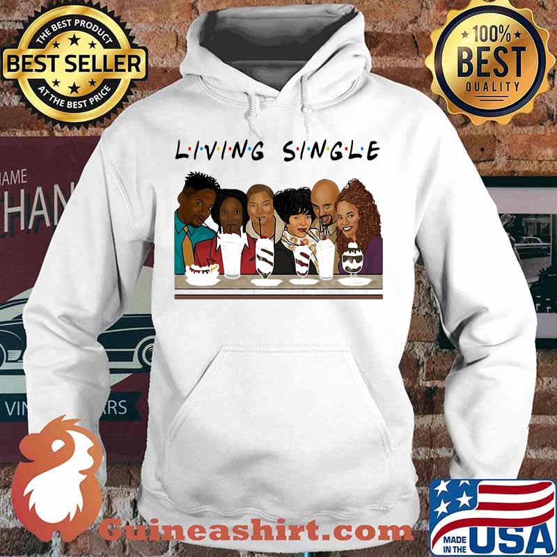 Living Single Inspired Friends Shirt Hoodie