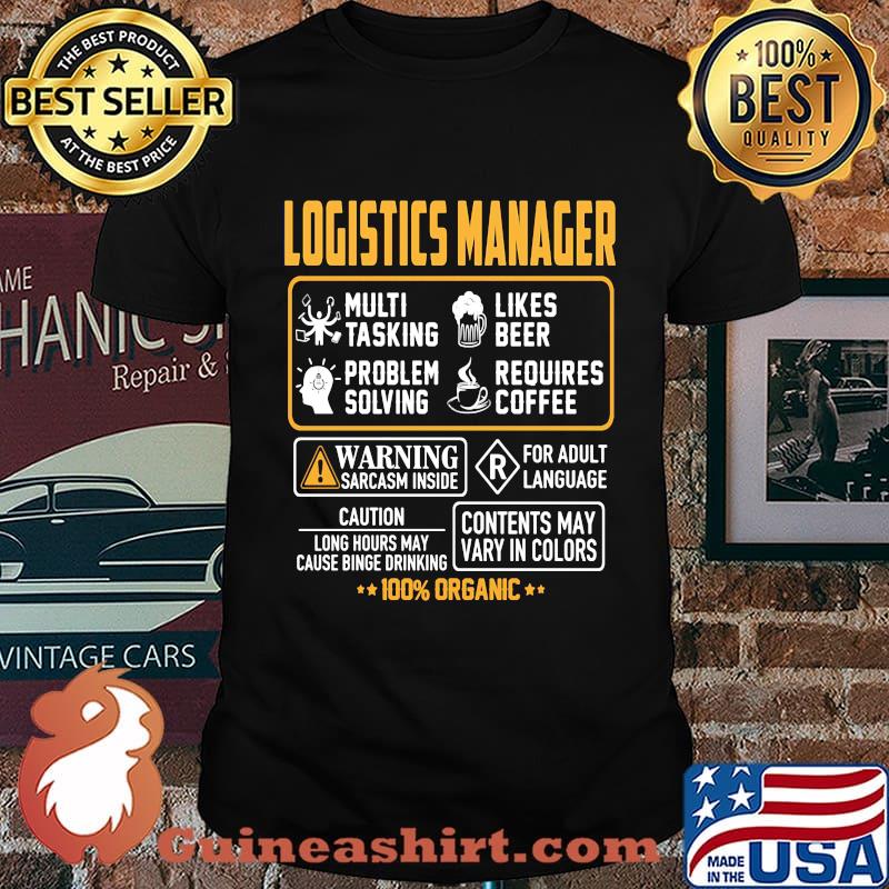 Logistics manager multi tasking likes beer problem solving requires coffee 100% organic shirt