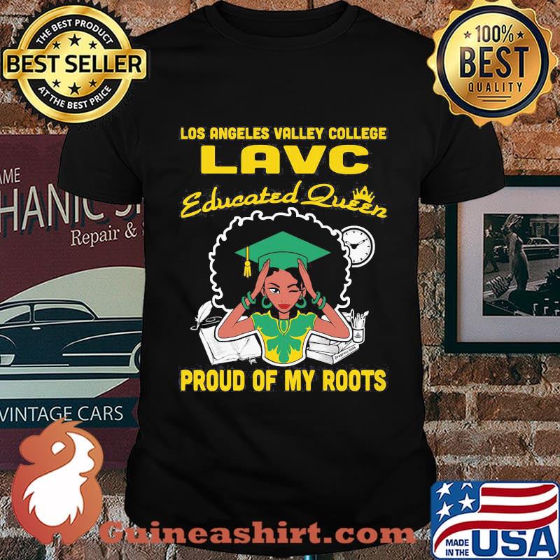 Los angeles valley college lavc educated queen proud of my roots shirt