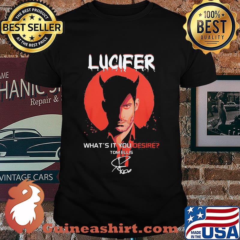 Lucifer what's it you desire tom ellis signature shirt