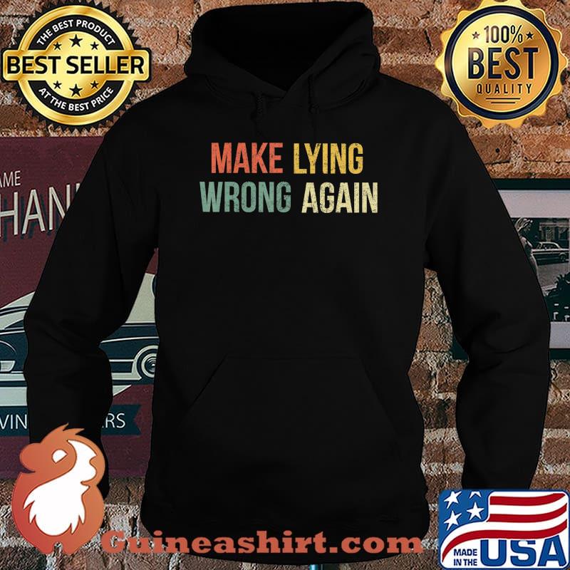 Make Lying Wrong Again Shirt Anti Trump T-Shirt Hoodie
