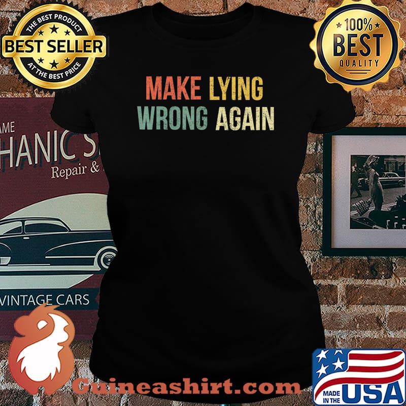 Make Lying Wrong Again Shirt Anti Trump T-Shirt Laides tee