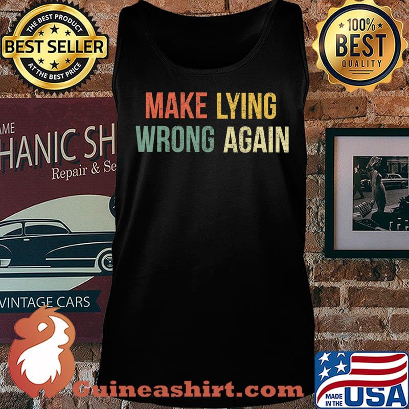 Make Lying Wrong Again Shirt Anti Trump T-Shirt Tank top