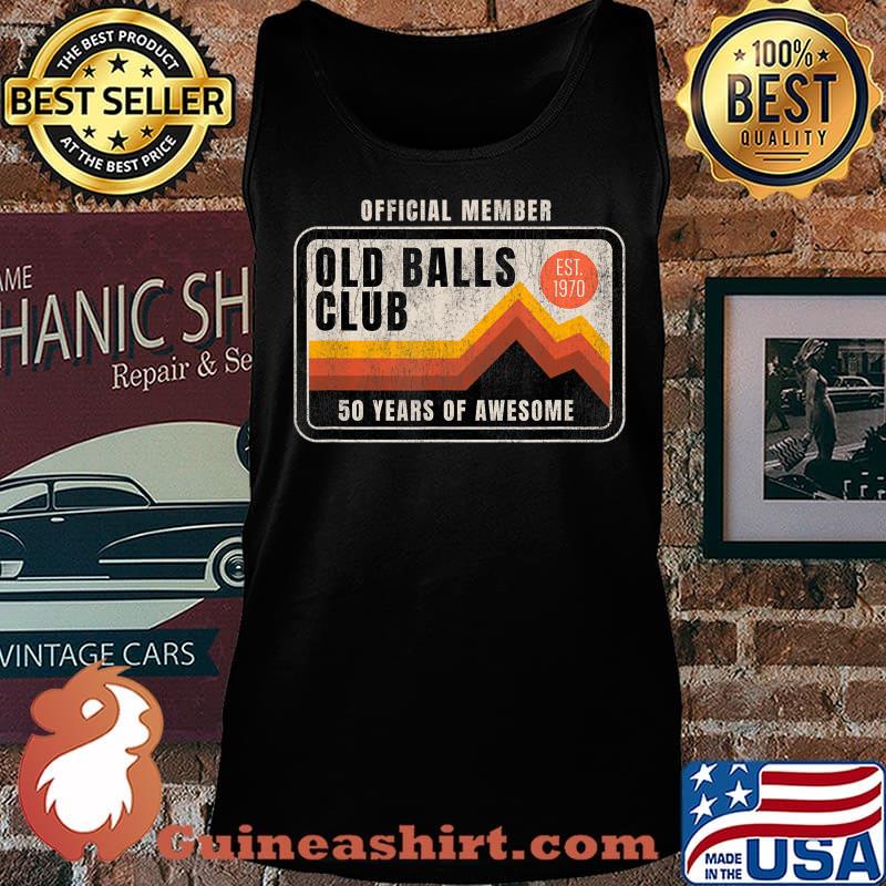 Mens Funny 50th Birthday Old Balls Club 50 Years of Awesome 1970 T-Shirt Tank top