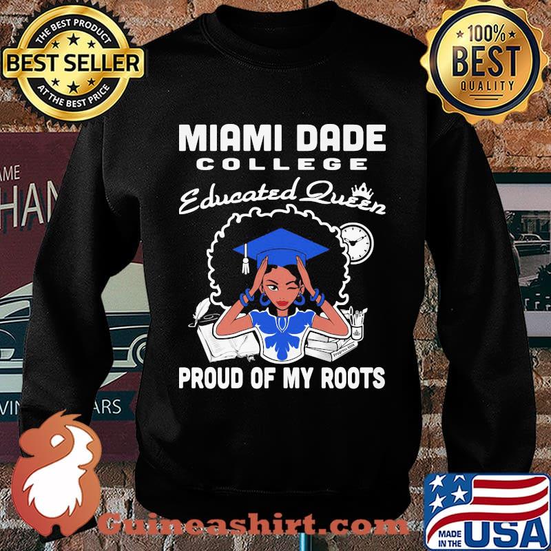 Miami dade college educated queen proud of my roots s Sweater