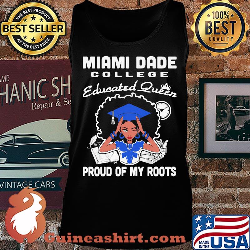 Miami dade college educated queen proud of my roots s Tank top