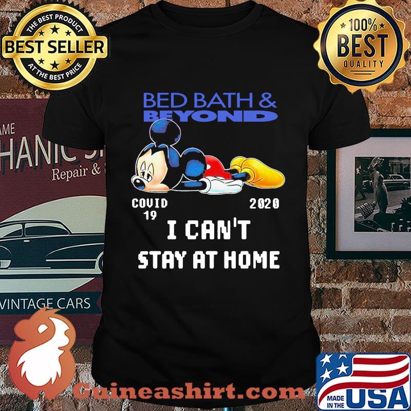 Mickey mouse bed bath and beyond covid-19 2020 i can't stay at home shirt