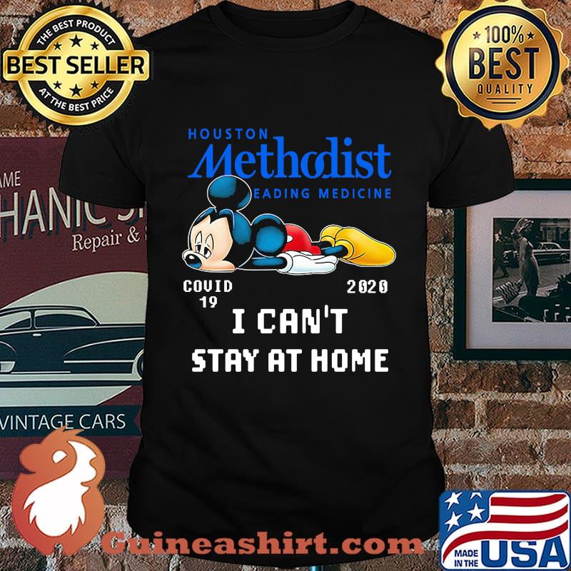 Mickey mouse houston methodist leading medicine covid-19 2020 i can't stay at home shirt