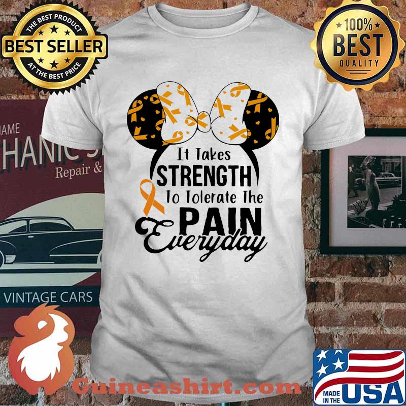 Mickey mouse it takes strength to tolerate the pain everyday shirt