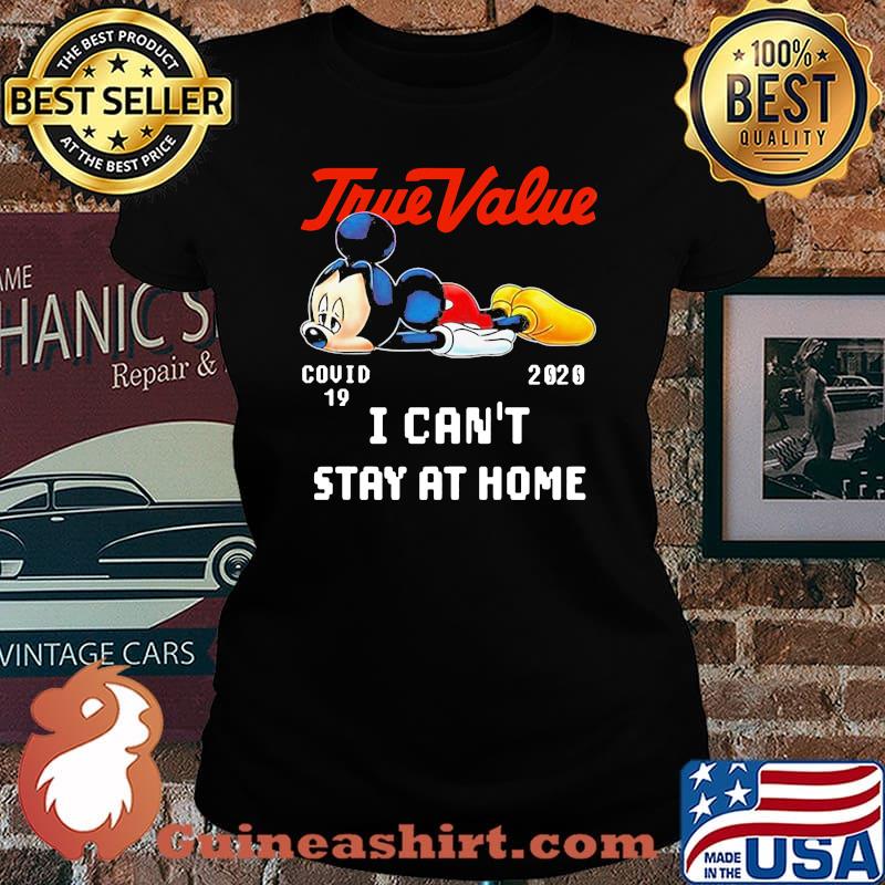 Mickey mouse true value covid-19 2020 i can't stay at home s Laides tee