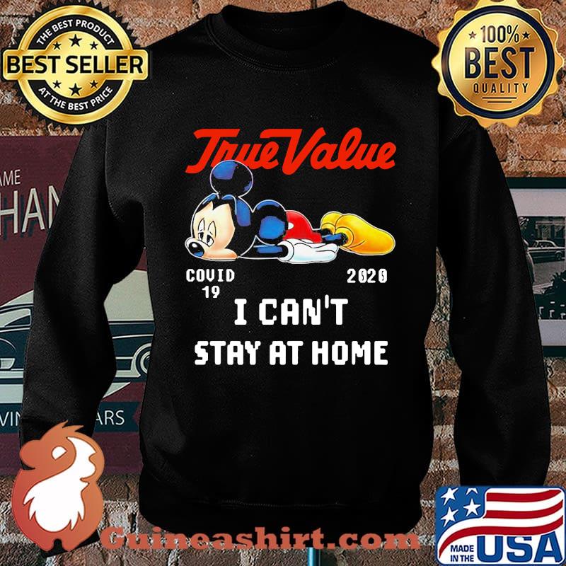 Mickey mouse true value covid-19 2020 i can't stay at home s Sweater