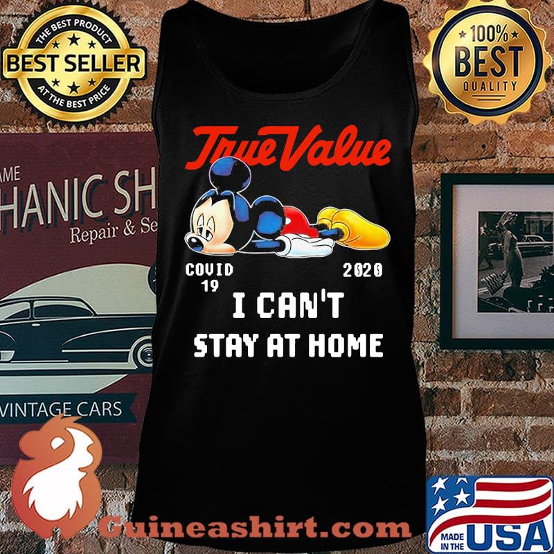 Mickey mouse true value covid-19 2020 i can't stay at home s Tank top