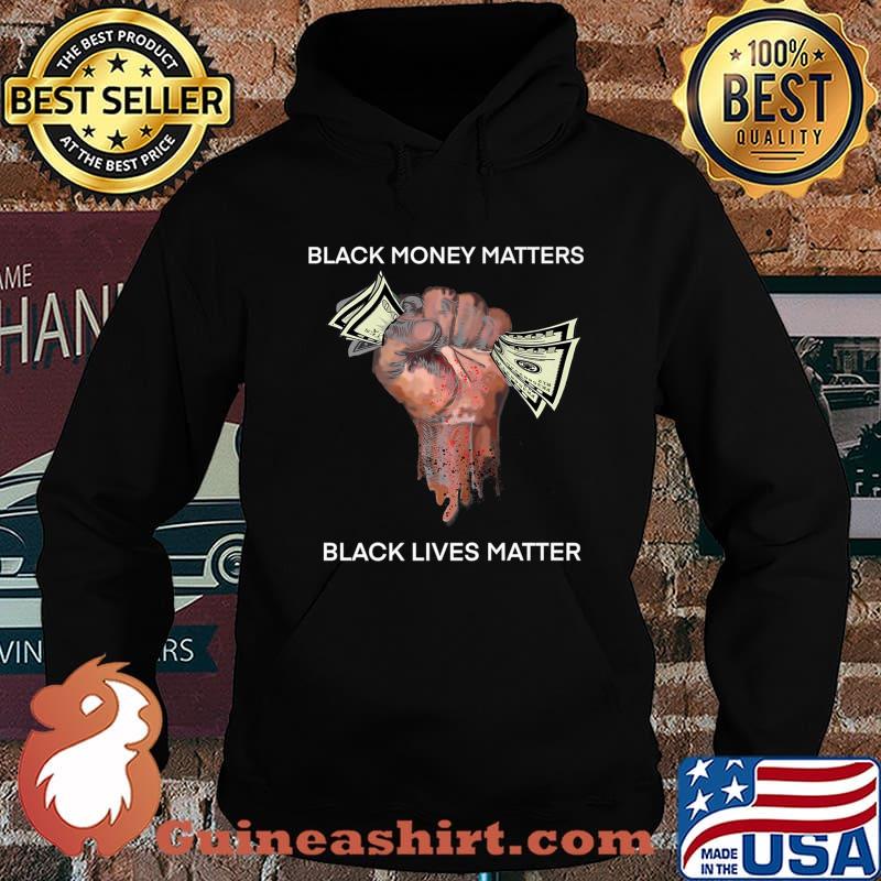 Money Black money matters black lives matter Shirt Hoodie