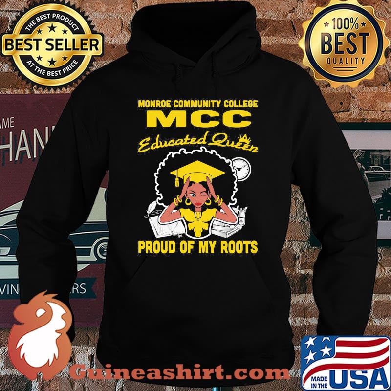 Monroe community college mcc educated queen proud of my roots s Hoodie
