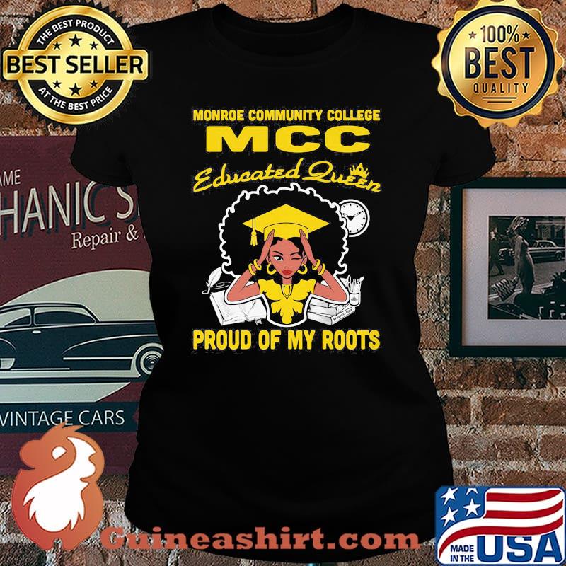 Monroe community college mcc educated queen proud of my roots s Laides tee