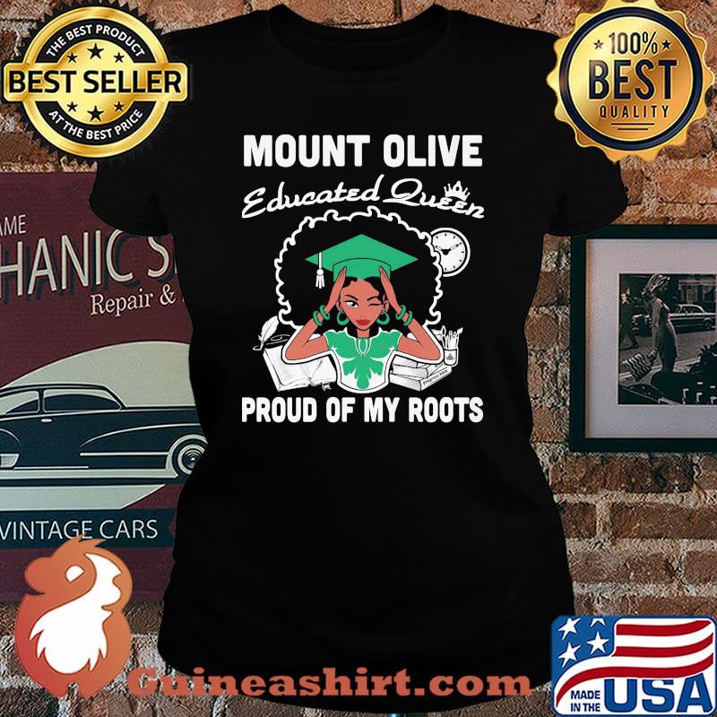 Mount olive educated queen proud of my roots s Laides tee