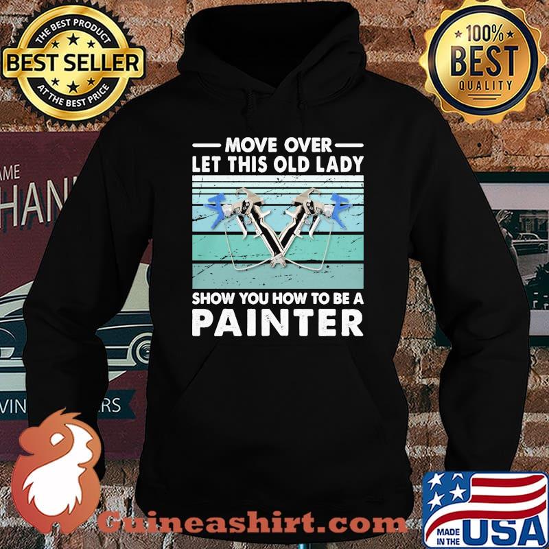 Move Over Let This Old Lady Show You How To Be A Painter Vintage Retro Shirt Hoodie