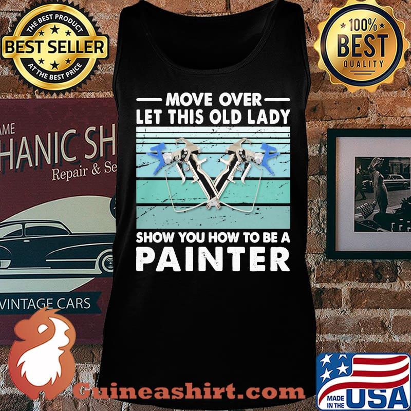 Move Over Let This Old Lady Show You How To Be A Painter Vintage Retro Shirt Tank top
