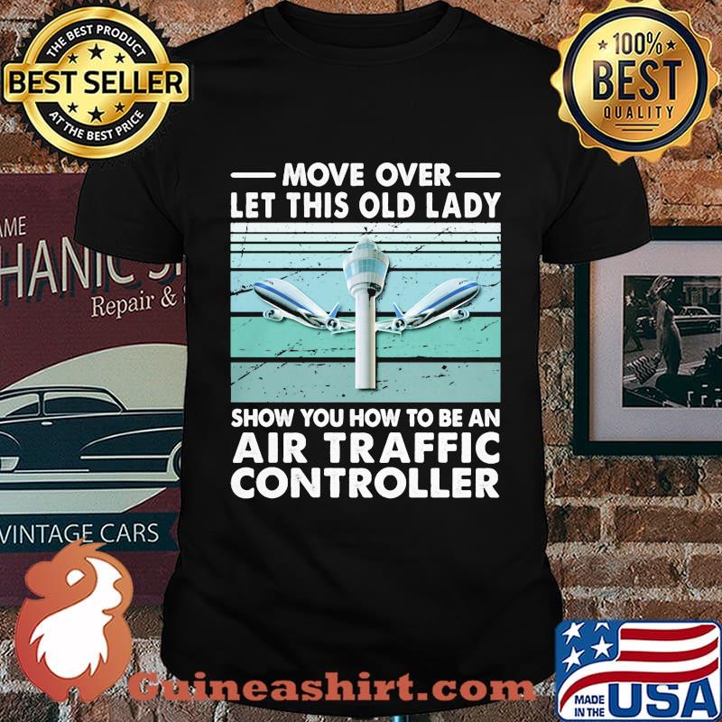 Move Over Let This Old Lady Show You How To Be An Air Traffic Controller Vintage Retro Shirt