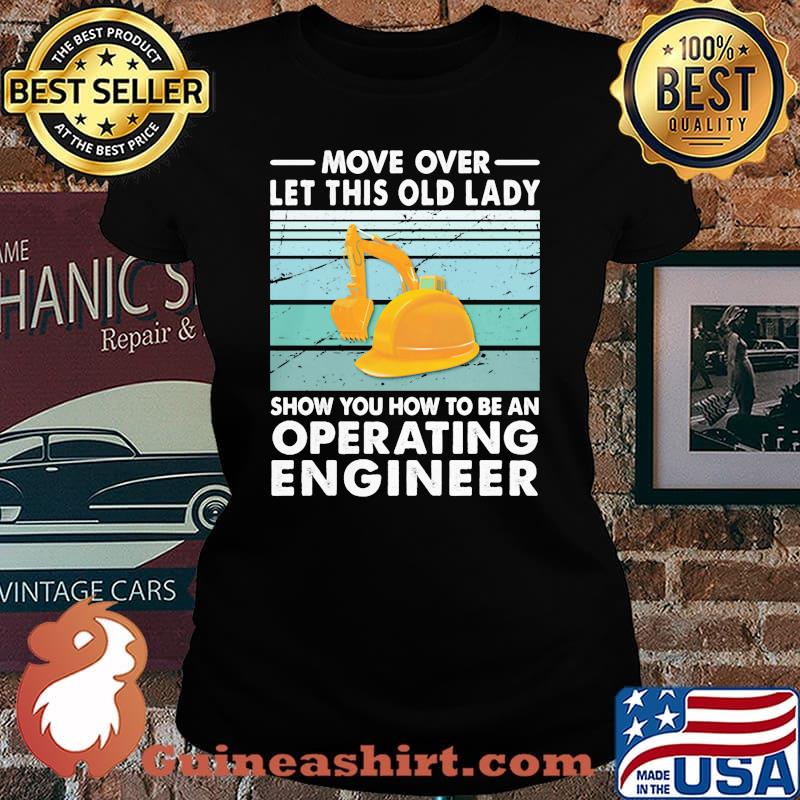 Move Over Let This Old Lady Show You How To Be An Operating Engineer Vintage Retro Shirt Laides tee