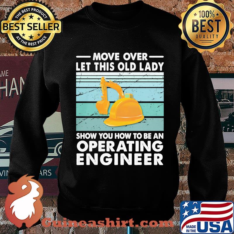 Move Over Let This Old Lady Show You How To Be An Operating Engineer Vintage Retro Shirt Sweater