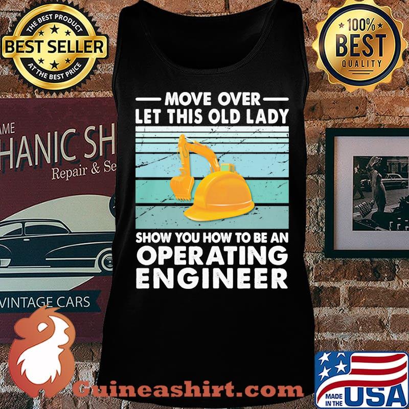 Move Over Let This Old Lady Show You How To Be An Operating Engineer Vintage Retro Shirt Tank top
