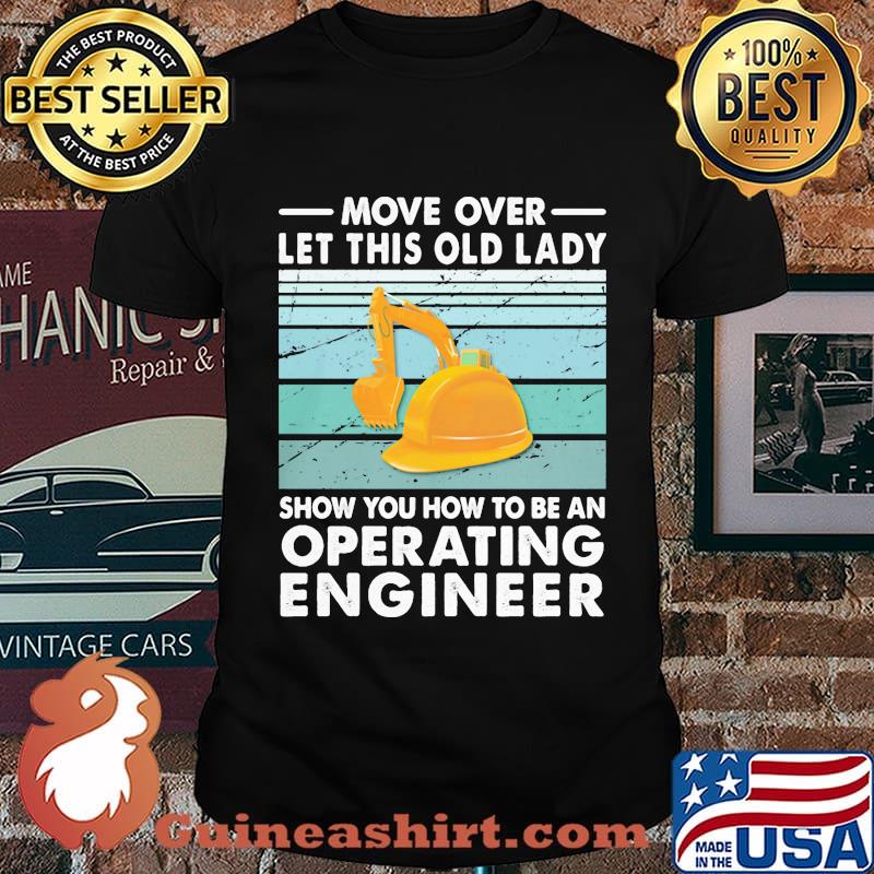 Move Over Let This Old Lady Show You How To Be An Operating Engineer Vintage Retro Shirt