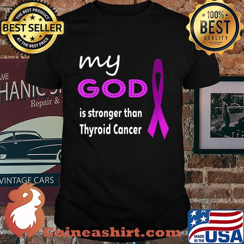 my god is stronger than Thyroid Cancer awareness survivor T-Shirt