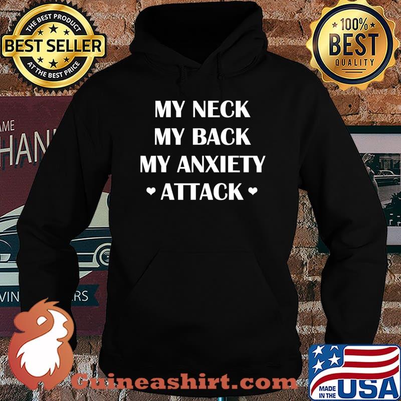 My Neck My Back My Anxiety Attack Heart Funny Gift T-Shirt Hoodie