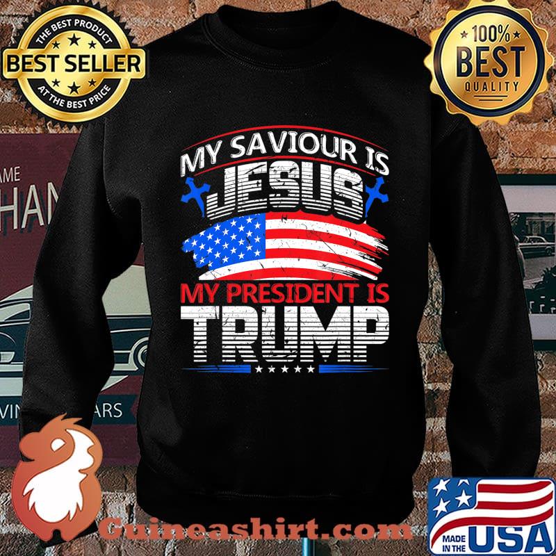 My Saviour Is Jesus My President Is Trump 2020 For President T-Shirt Sweater