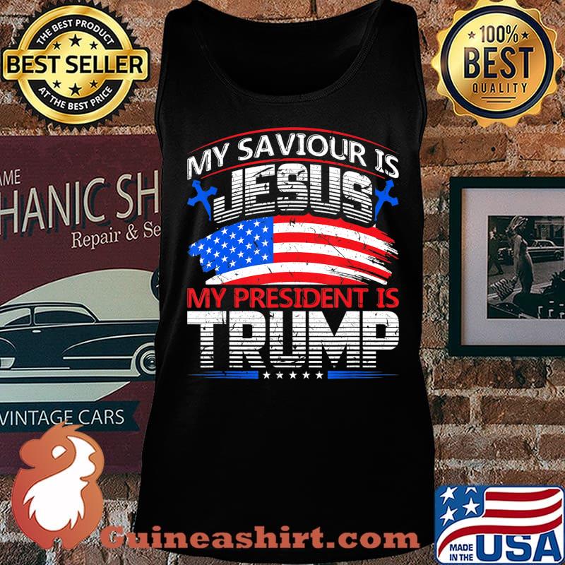 My Saviour Is Jesus My President Is Trump 2020 For President T-Shirt Tank top