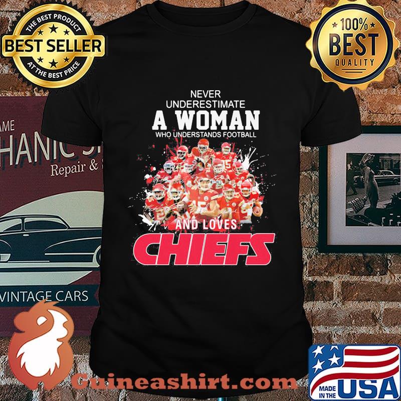 Never underestimate a woman who understands football and loves kansas city chiefs team shirt