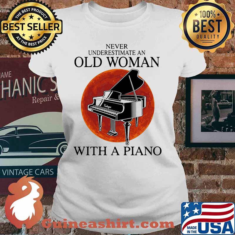 Never underestimate an old woman with a piano sunset s Ladies tee