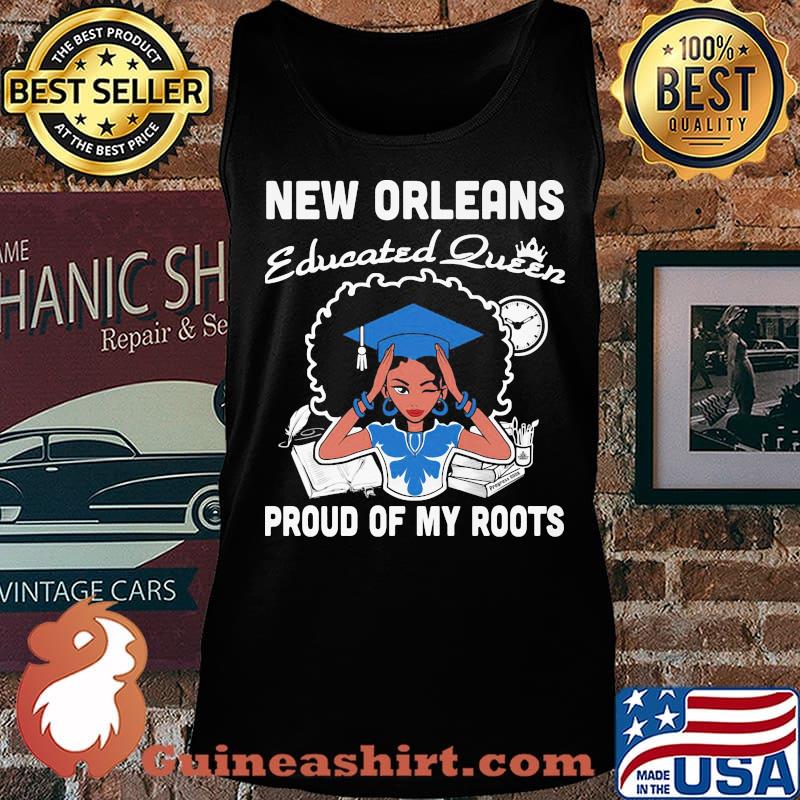 New orleans educated queen proud of my roots s Tank top