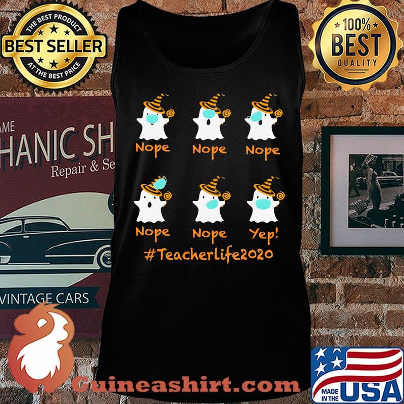 Nope Yep Teacher Life 2020 Ghost Mask Halloween Shirt Tank top