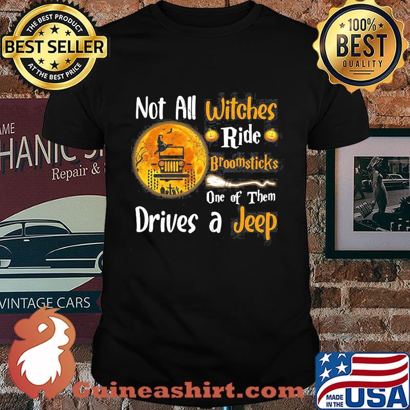 Not All Witches Ride Broomsticks One Of Them Drives A Jp Halloween Shirt