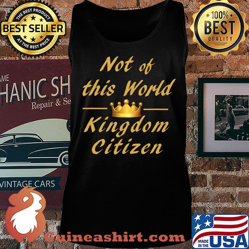 Not of this world Kingdom Citizen T-Shirt Tank top