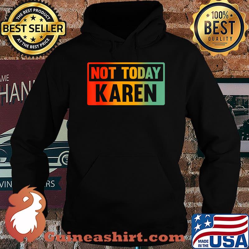 Not Today Karen - Sarcastic Saying, Karen Quote T-Shirt Hoodie